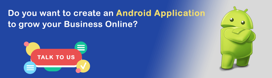 Want to create an Android Application for your Business?